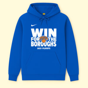 New York Knicks Win For The Boroughs 2025 Playoffs Hoodie