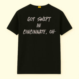 Cincinnati Reds Got Swept in Cincinnati Oh Shirt