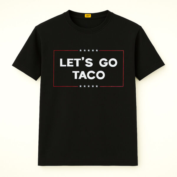 Let's Go Taco Shirt, Trump Always Chickens Out