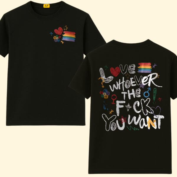 Love Whoever The Fuck You Want Shirt For LGBT