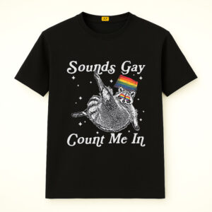 Sounds Gay Count Me In Racoon Shirt For LGBT