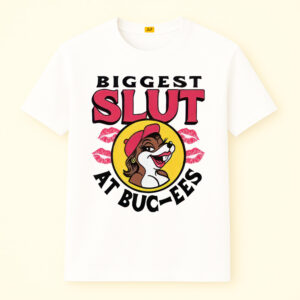 The Biggest Slut At Bucee’s The Gas Station Shirt