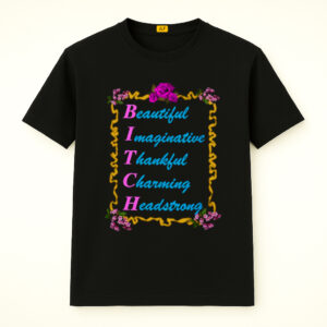 BITCH Baby Shirt, Beautify, Imaginative, Thankful, Charming, Headstrong