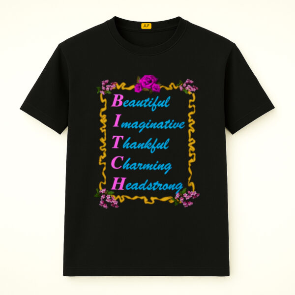 BITCH Baby Shirt, Beautify, Imaginative, Thankful, Charming, Headstrong