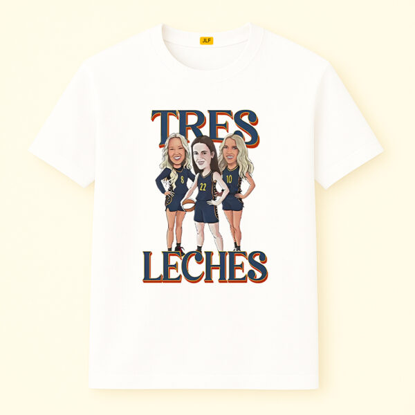 Caitlin Clark Sophie Cunningham And Lexie Hull Indiana Fever Tres Leches Shirt