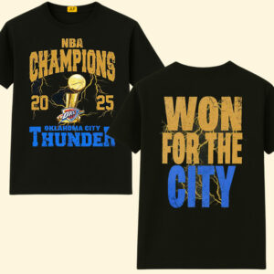 Oklahoma Thunder Champion NBA 2025, Won For The City Shirt