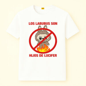 Los Labubus Son Hijos De Lucifer No Fire Shirt