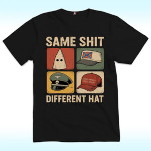 Same Shit Different Hat Shirt, Anti Trump
